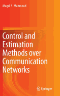Control and Estimation Methods Over Communication Networks