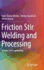Friction Stir Welding and Processing