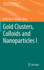 Gold Clusters, Colloids and Nanoparticles I