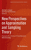 New Perspectives on Approximation and Sampling Theory