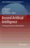 Beyond Artificial Intelligence