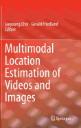 Multimodal Location Estimation of Videos and Images
