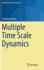 Multiple Time Scale Dynamics