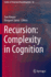 Recursion: Complexity in Cognition
