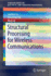 Structural Processing for Wireless Communications