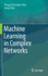 Machine Learning in Complex Networks