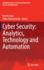 Cyber Security: Analytics, Technology and Automati