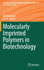 Molecularly Imprinted Polymers in Biotechnology
