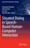 Situated Dialog in Speech-Based Human-Computer Int