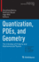 Quantization, Pdes, and Geometry