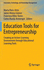 Education Tools for Entrepreneurship: Creating an Action-Learning Environment Through Educational Learning Tools (Innovation, Technology, and Knowledge Management)