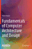 Fundamentals of Computer Architecture and Design