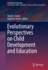 Evolutionary Perspectives on Child Development and