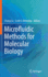 Microfluidic Methods for Molecular Biology