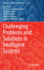 Challenging Problems and Solutions in Intelligent