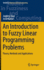 An Introduction to Fuzzy Linear Programming Proble