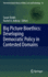 Big Picture Bioethics: Developing Democratic Policy in Contested Domains (the International Library of Ethics, Law and Technology, 16)