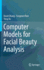 Computer Models for Facial Beauty Analysis