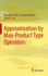 Approximation By Max-Product Type Operators