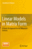 Linear Models in Matrix Form
