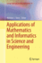 Applications of Mathematics and Informatics in Sci