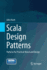 Scala Design Patterns: Patterns for Practical Reuse and Design
