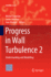 Progress in Wall Turbulence 2