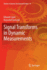 Signal Transforms in Dynamic Measurements
