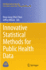 Innovative Statistical Methods for Public Health D