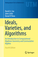 Ideals, Varieties, and Algorithms: an Introduction to Computational Algebraic Geometry and Commutative Algebra (Undergraduate Texts in Mathematics)