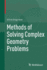 Methods of Solving Complex Geometry Problems