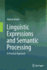 Linguistic Expressions and Semantic Processing