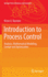Introduction to Process Control: Analysis, Mathematical Modeling, Control and Optimization