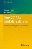 Excel 2016 for Marketing Statistics: a Guide to Solving Practical Problems