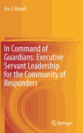 In Command of Guardians: Executive Servant Leadership for the Community of Responders