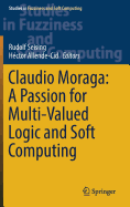 Claudio Moraga: a Passion for Multi-Valued Logic and Soft Computing