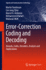 Error-Correction Coding and Decoding: Bounds, Codes, Decoders, Analysis and Applications (Signals and Communication Technology)