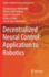 Decentralized Neural Control: Application to Robotics