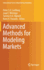 Advanced Methods for Modeling Markets