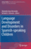 Language Development and Disorders in Spanish-Spea