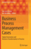 Business Process Management Cases: Digital Innovation and Business Transformation in Practice