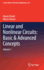 Linear and Nonlinear Circuits: Basic & Advanced Concepts: Volume 1
