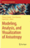 Modeling, Analysis, and Visualization of Anisotropy