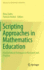 Scripting Approaches in Mathematics Education