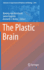 The Plastic Brain (Advances in Experimental Medicine and Biology, 1015)