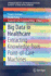 Big Data in Healthcare: Extracting Knowledge From Point-of-Care Machines (Springerbriefs in Pharmaceutical Science & Drug Development)