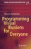 Programming Visual Illusions for Everyone