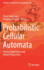 Probabilistic Cellular Automata: Theory, Applications and Future Perspectives