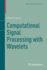 Computational Signal Processing with Wavelets