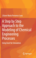A Step By Step Approach to the Modeling of Chemical Engineering Processes